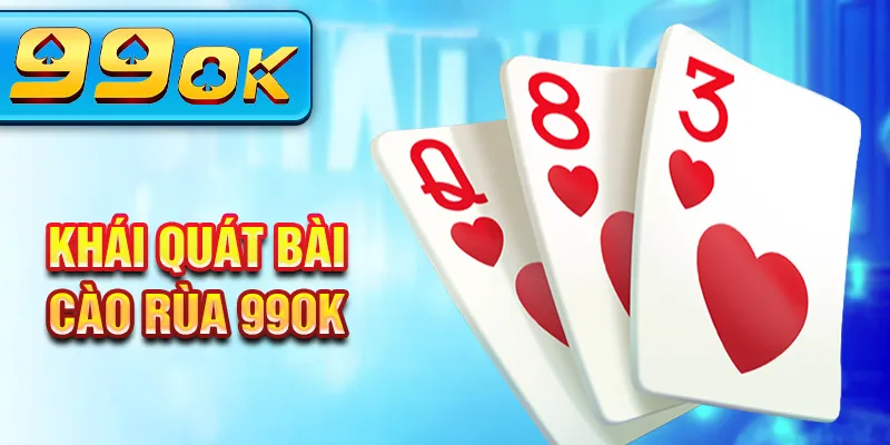 Khái quát bài cào rùa 99OK