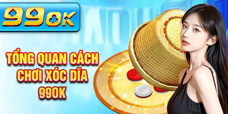 Tổng quan cách chơi xóc dĩa 99ok Tổng quan cách chơi xóc dĩa 99ok