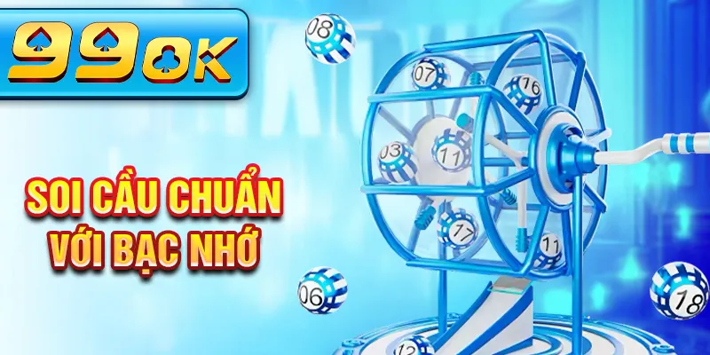 Soi cầu chuẩn với bạc nhớ Soi cầu chuẩn với bạc nhớ
